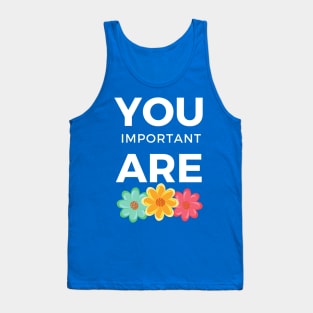 You are important Positive Quote for Girls Tank Top